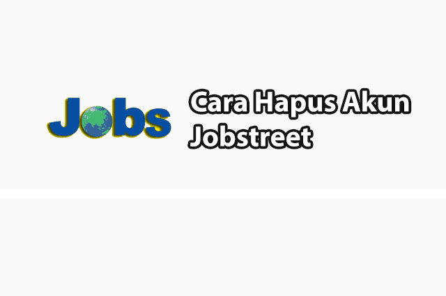 Cara Hapus Akun Jobstreet