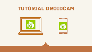 Tutorial DroidCam, Aplikasi Pengganti Kamera Webcam