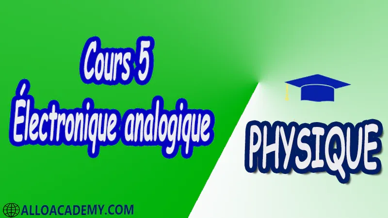 Cours 5 Électronique analogique pdf Physique Électronique analogique Résistance et Loi d ’Ohm Lois de Kirchhoff Sources de tensions et de courant Principe de SUPERPOSITION Théorème de THEVENIN Théorème de NORTON Résistance Inductance (self) Capacité Signaux périodiques Le Dipôle Le Quadripôle Le quadripôle en dynamique Le quadripôle en régime sinusoïdal Les Semiconducteurs La jonction PN Le transistor bipolaire Les classes d’amplification Les transistors à effet de champ (FET) Diode Schockley Thyristor Cours Résumé Exercices corrigés Examens corrigés Travaux dirigés td Travaux pratiques TP Devoirs corrigés Contrôle corrigé