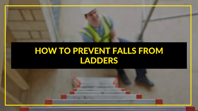 How to Prevent Falls From Ladders