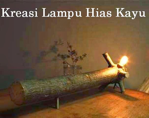 Kreasi Lampu  Hias  Kayu 