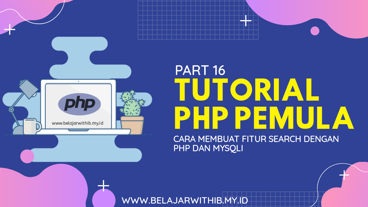 Tutorial PHP Pemula Part 16 : Cara Membuat Fitur Search Dengan PHP Dan MYSQLi