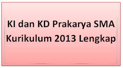  Perangkat pembelajaran merupakan suatu perangkat yang dipergunakan dalam proses belajar m KI dan KD Prakarya SMA Kurikulum 2013 Lengkap