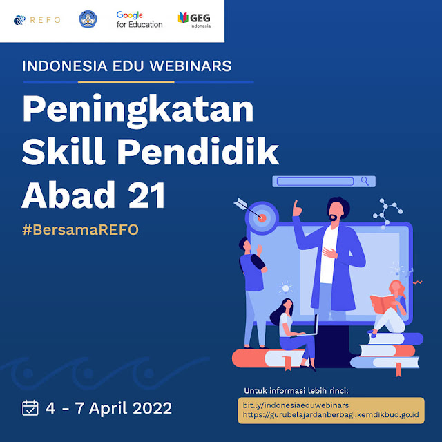 #IndonesiaEduWebinars  Peningkatan Skill Pendidik Abad 21 bersama REFO