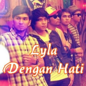 Download Lagu Lyla - Dengan Hati dan Liriknya