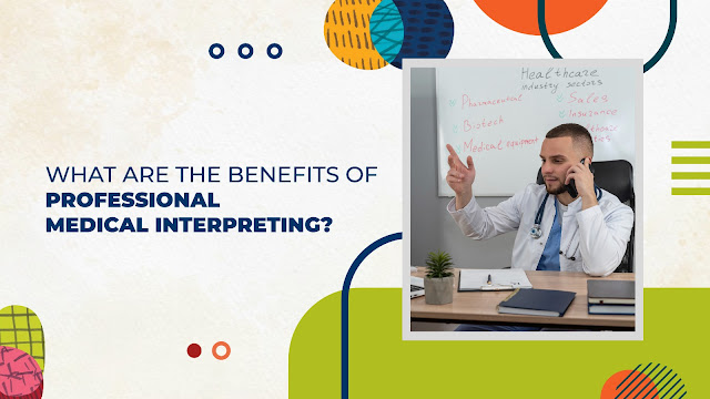 Benefits of Professional Medical Interpreting