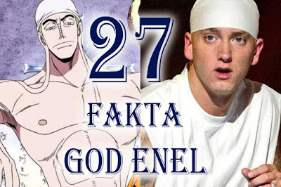  Dengan kekuatannya tersebut beliau sanggup menciptakan 27 Fakta Tentang God Enel One Piece