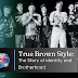 True Brown Style: The Story of Identity and Brotherhood