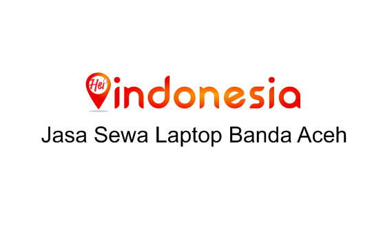 Jasa Sewa Laptop Banda Aceh Dan Tempat  Rental Komputer Aceh