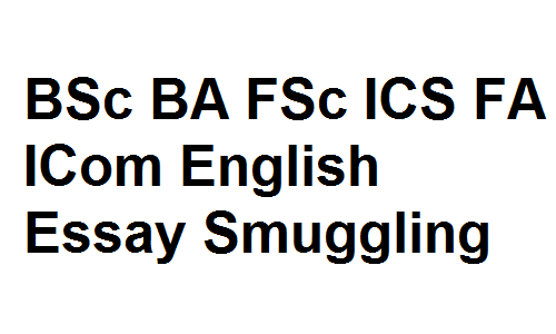 BSc BA FSc ICS FA ICom English Essay Smuggling