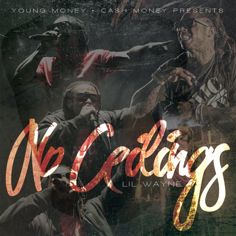 Lil Wayne No Ceilings Artwork. Lil Wayne gaves us full