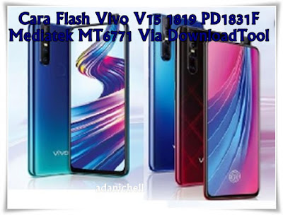 Cara Flash Vivo V15 1819 PD1831F Mediatek MT6771 Via DownloadTool