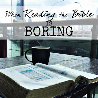 when reading the Bible is boring