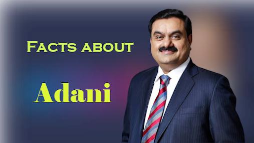 Gautam adani | some interesting facts about gautam adani.