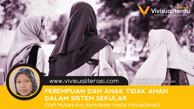 PEREMPUAN DAN ANAK KIAN TAK AMAN DALAM SISTEM SEKULER