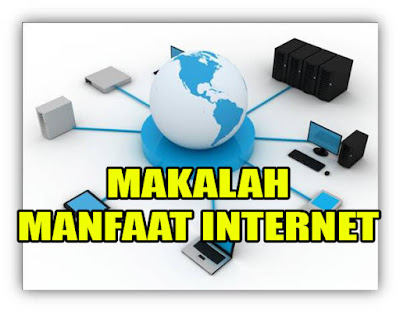 Makalah Tentang Manfaat Internet Dalam Dunia Pendidikan