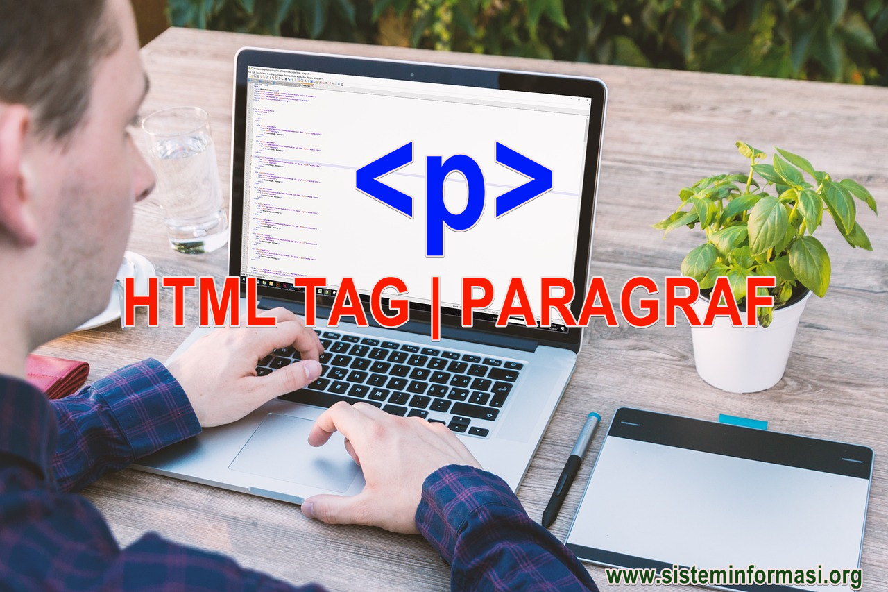 <p> HTML Tag, Tag p, Tag <p> adalah, Tag Paragraf HTML, Elemen HTML Paragraf, Atribut-Atribut pada Tag <p>, Contoh Penggunaan Tag p pada HTML,