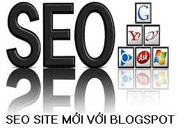 Hướng dẫn tự seo blogspot với site mới