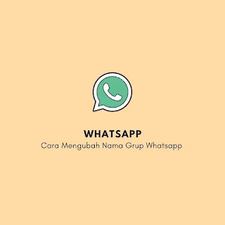 Cara Mengganti Nama Grup WhatsApp