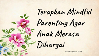 Parenting Class Insan Utama: Terapkan Mindful Parenting Agar Anak Merasa Dihargai