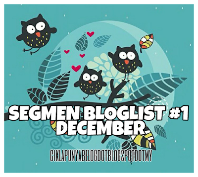 http://ciklapunyabelog.blogspot.my/2016/11/segmen-bloglist-1-december.html