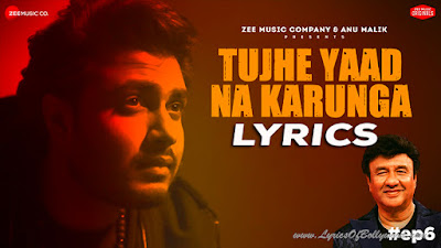 Tujhe Yaad Na Karunga Song Lyrics | Anu Malik, Raj Barman | Laado Suwalka | Tu bewafa rahegi