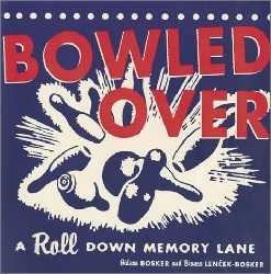 Image: Bowled Over: A Roll Down Memory Lane | Hardcover: 128 pages | by Gideon Bosker (Author), Bianca Lencek-Bosker (Author). Publisher: Chronicle Books; First edition (August 1, 2002)