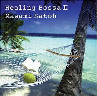 Masami Satoh 佐藤正美 - Healing Bossanova 2 ヒーリング・ボサノバ2