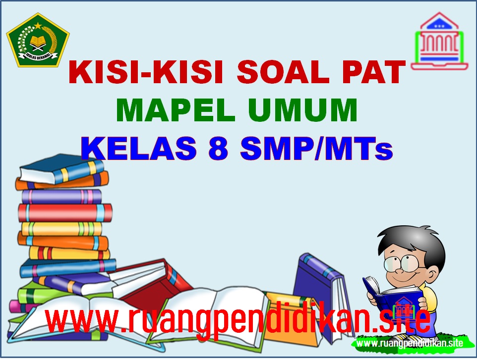 Kisi-kisi Soal PAT Mapel Umum Kelas 8 SMP/MTs