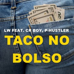 LW Feat. Cr Boy & P-Hustler - Taco No Bolso (2015)
