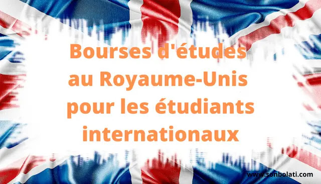 Bourses d'études au Royaume-Unis pour les étudiants internationaux