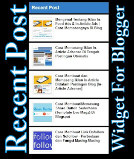 Membuat dan memasang widget recent post atau artikel terbaru dengan thumnail atau gambar keren dan simpe. For blogger with thumbnail free. Recent post berdasarkan label.