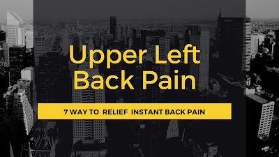 Upper Left Back Pain: 7 Way to  Relief  Instant back Pain