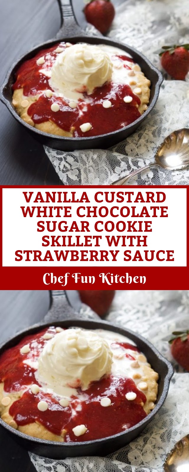 VANILLA CUSTARD WHITE CHOCOLATE SUGAR COOKIE SKILLET WITH STRAWBERRY SAUCE