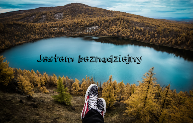 Jestem beznadziejny