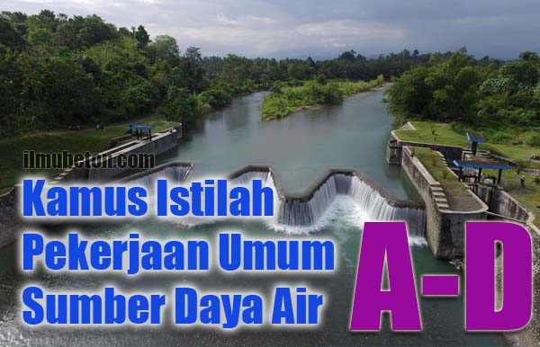 Kamus Istilah Bidang Pekerjaan Umum Sumber Daya Air A-D