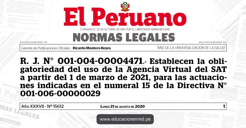 R. J. N° 001-004-00004471.- Establecen la obligatoriedad del uso de la Agencia Virtual del SAT a partir del 1 de marzo de 2021, para las actuaciones indicadas en el numeral 15 de la Directiva N° 001-006-00000029