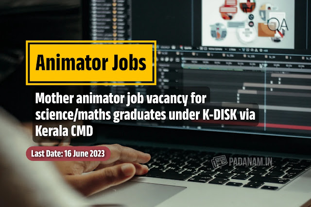 Mother Animators for Manchadi & Mazhavillu Projects at K-DISC via kcmd.in for Science-Maths graduates