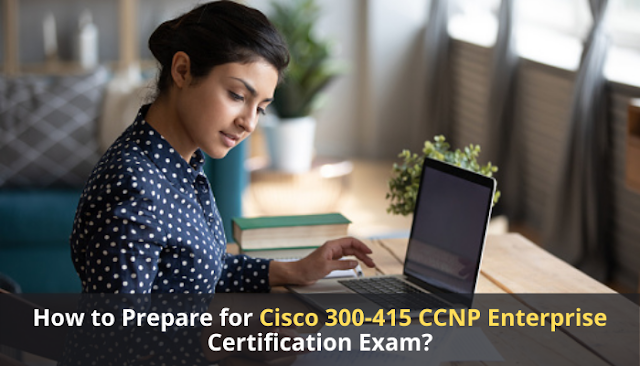 Best Strategies On Cracking the Cisco 300-415 Certification Exam