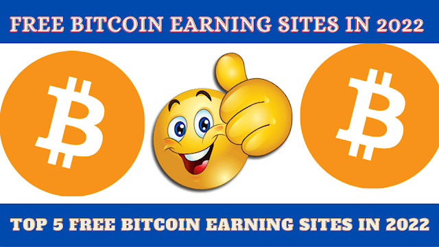 Top 5 Free Bitcoin Earning Sites In 2022 Earn BTC Without Investment