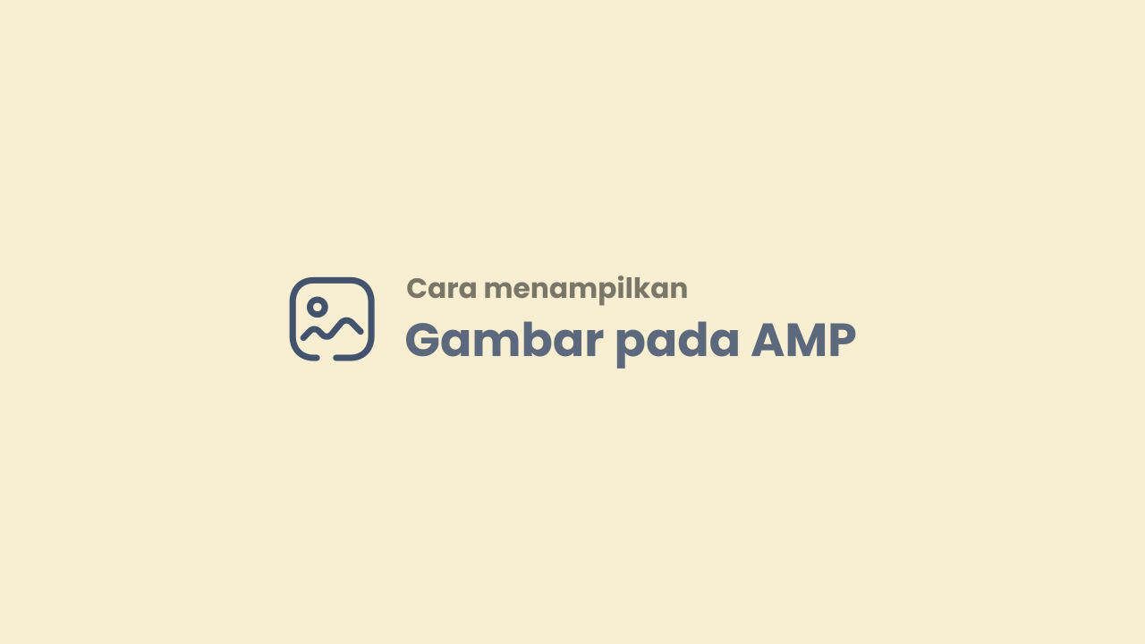 Cara Menampikan Gambar Pada AMP