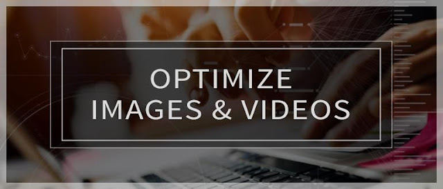 Optimize Images & Videos