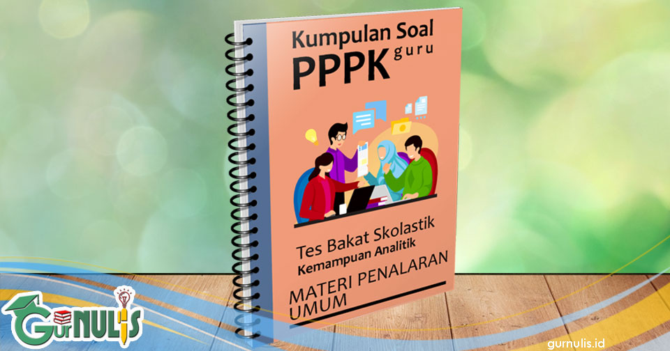 Kumpulan Soal PPPK Guru - Tes Bakat Skolastik Materi Penalaran Umum - www.gurnulis.id