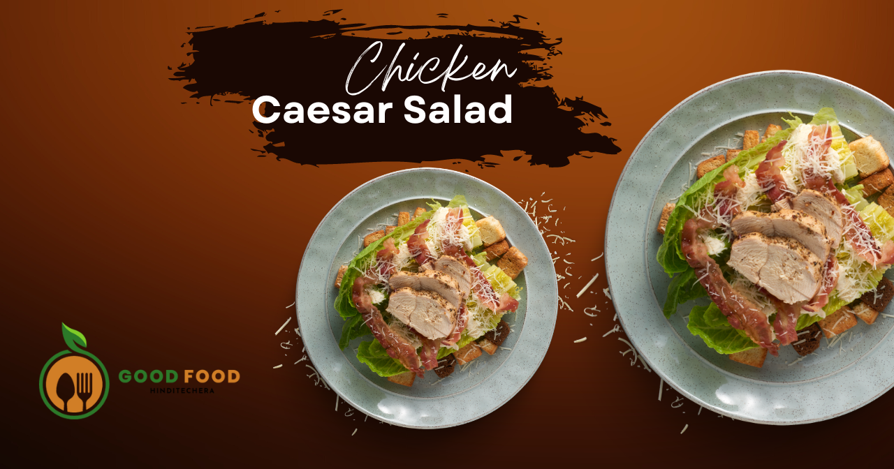 How to Make the Perfect Chicken Caesar Salad