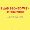 [POEM] I Was Stoned With Depression - By Austeen Aul-Cena