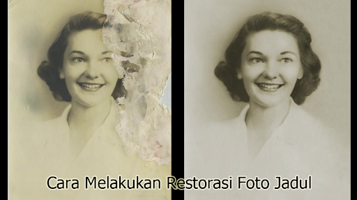 Cara Melakukan Restorasi Foto Jadul