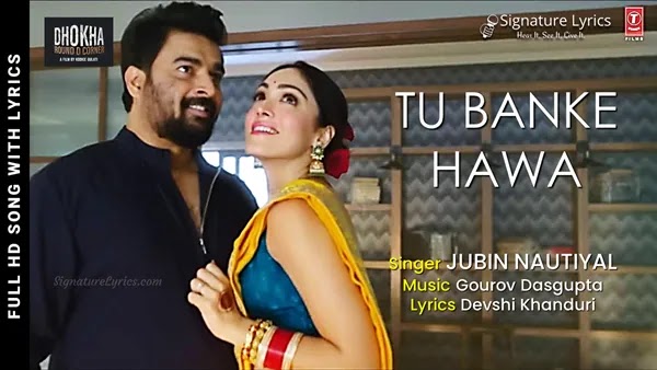 Tu Banke Hawa Lyrics - Dhokha | Jubin Nautiyal | R. Madhvan, Khushalli Kumar