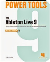 Power Tools for Ableton Live 9: Master Ableton's Music Production and Live Performance Application