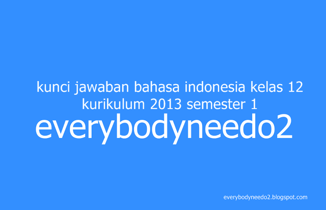 kunci jawaban bahasa indonesia kelas 12 kurikulum 2013 semester 1,kunci jawaban bahasa indonesia kelas 12 halaman 9,kunci jawaban bahasa indonesia halaman 18 kelas 12,kunci jawaban bahasa indonesia kelas 12 halaman 12,jawaban buku paket bahasa indonesia kelas 12 semester 1,kunci jawaban bahasa indonesia hal 18 kelas 12,kunci jawaban bahasa indonesia halaman 20,kunci jawaban buku paket bahasa indonesia kelas xii kurikulum 2013,kunci jawaban bahasa indonesia halaman 47 kelas 12