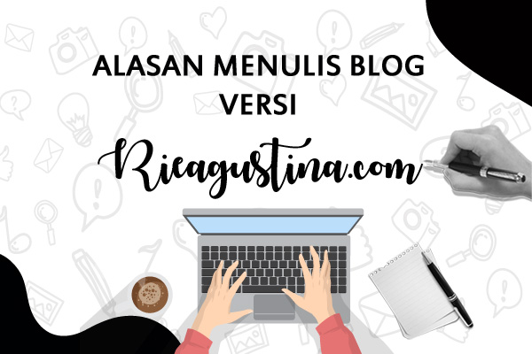 alasan-menulis-blog-rieagustina